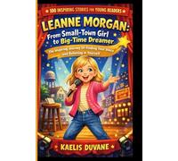 LEANNE MORGAN: From Small-Town Girl to Big-Time Dreamer: The Inspiring Journey Of Finding Your Voice and Believing in Yourself