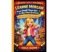 LEANNE MORGAN: From Small-Town Girl to Big-Time Dreamer: The Inspiring Journey Of Finding Your Voice and Believing in Yourself