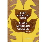 Leap Before You Look: Black Mountain College 1933-1957
