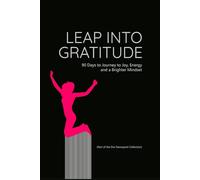 Leap into Gratitude: A 90-Day Journey to Joy, Energy, and a Brighter Mindset