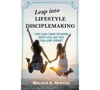 Leap into Lifestyle Disciplemaking: You can take others with you as you follow Christ