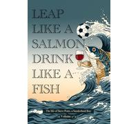 LEAP LIKE A SALMON DRINK LIKE A FISH: The life of Steve Potts, a Sunderland Boy. Volume 1/3