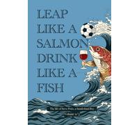 LEAP LIKE A SALMON DRINK LIKE A FISH: The Life of Steve Potts, a Sunderland boy Volume 2/3