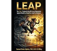 LEAP: The 7-for-7 Protocol & the 8th Law of Momentum Against Would've, Should've, Could've Mindsets