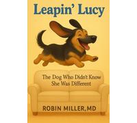 Leapin' Lucy: The Dog Who Didn't Know She Was Different