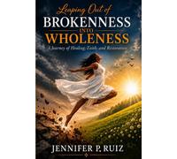 Leaping out of brokenness into wholeness: “Healing, Restoration, and God’s Redeeming Love-From Pain to Purpose Through Faith”