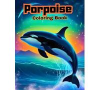 Leaping Porpoises Coloring Book: Playful Ocean Life Art for Relaxation & Creativity