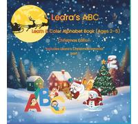 Leara’s ABC: Learn & Color Alphabet Book (Ages 2-5) Christmas Edition Includes Leara’s Christmas Surprise - Part 1 (Leara’s Christmas Learn & Color Series)