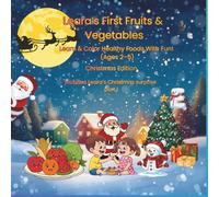 Leara’s First Fruits & Vegetables: Learn & Color Healthy Foods With Fun! (Ages 2-5) Christmas Edition Includes Leara’s Christmas surprise part 1 (Leara’s Christmas Learn & Color Series)