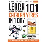 Learn 101 Catalan Verbs in 1 Day: With LearnBots (LEARN 101 VERBS)