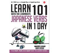 Learn 101 Japanese Verbs in 1 Day: With LearnBots (LEARN 101 VERBS)
