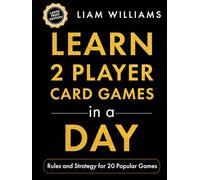 Learn 2 Player Card Games in a Day: Rules and Strategy for 20 Popular Games, Large Print Edition
