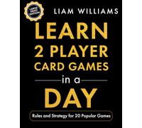 Learn 2 Player Card Games in a Day: Rules and Strategy for 20 Popular Games, Large Print Edition