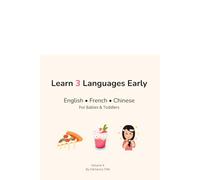 Learn 3 Languages Early: Food, Drinks & Emotions: English • French • Chinese for Babies & Toddlers (Ages 0-3) (My First Trilingual Book)