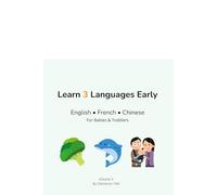 Learn 3 Languages Early: Vegetables, Sea Animals & Family: A Trilingual Picture Book in English, French & Chinese for Babies & Toddlers (Ages 0-3) (My First Trilingual Book)