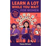 Learn a Lot While You Wait: For Women: 600 Fun Facts and Trivia Questions Built for Women, The Trivia Book Every Smart Woman Deserves to Own (While You Wait Trivia Series)