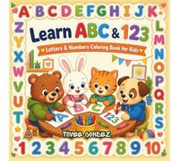 Learn ABC & 123: Alphabets and Numbers Coloring Book for Kids: Fun Alphabet and Number Coloring Activities for Preschoolers, Kindergarteners, and Early Learners