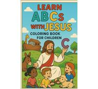 Learn ABC’s with Jesus: Children’s Coloring Book