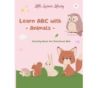 Learn ABC with - Animals -: Coloring Book for Preschool Kids (Little Learner Library)