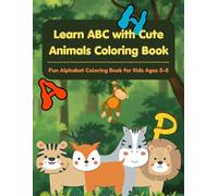 Learn ABC with Cute Animals Coloring Book: Fun Alphabet Coloring Book for Kids Ages 3-5