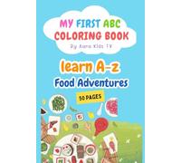 Learn ABC With Fruits and Vegetables | Fun Coloring Activity Book for Kids Ages 2-7: Learning in a fun innovative way and develop skills by pratice. (My First ABC Coloring Books)
