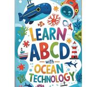 Learn ABCD With Ocean Technology: Exploring the Alphabet Through the Wonders of the Sea