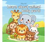 Learn about animal body parts: Cute Educational Activity Book with Animals, Body Parts Learning, Matching Games, and Easy Coloring Pages for Early Learners