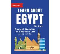 Learn About Egypt for Kids: Ancient Wonders and Modern Life Along the Nile (Learn About the World)