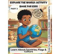 Learn About the Countries - Part 2: Fun Activity Book for Kids: Explore More Countries with Maps, Flags, and Animals: A Travel-Themed Educational ... About the World - Activity Book for Kids)
