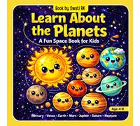 Learn About the Planets: A Fun Space Book for Kids | Solar System Learning Book for Ages 4-8 | Book by Swati RK