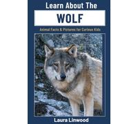 Learn About the Wolf: Animal Facts & Pictures for Curious Kids (Curious Kids Learn About Books)