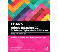 Learn Adobe InDesign CC for Print and Digital Media Publication: Adobe Certified Associate Exam Preparation (Adobe Certified Associate (ACA))