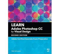 Learn Adobe Photoshop CC for Visual Communication: Adobe Certified Associate Exam Preparation (Adobe Certified Associate (ACA))