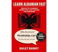 Learn Albanian Fast: English to Albanian Words and 1,001 Phrases for Beginners
