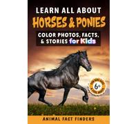 Learn All About Horses & Ponies: Color Photos, Facts, and Stories for Kids (Learn All About Animals)