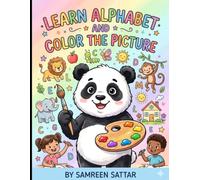 LEARN ALPHABET AND COLOR THE PICTURE: Learn the Alphabet with Fun Letter Colouring Pages A-Z Animals, Fruits, Vehicles & Everyday Objects Preschool, Pre-K & Kindergarten Early Learning Activity Book.