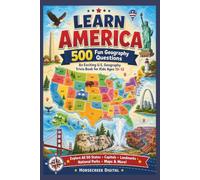 Learn America: 500 Fun Geography Questions: An Exciting U.S. Geography Trivia Book for Kids Ages 10-12