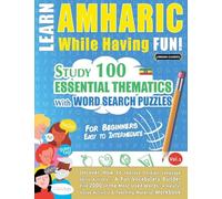 LEARN AMHARIC WHILE HAVING FUN! - FOR BEGINNERS: EASY TO INTERMEDIATE - STUDY 100 ESSENTIAL THEMATICS WITH WORD SEARCH PUZZLES - VOL.1