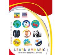 Learn Amharic with 1000 Essential Words: Bilingual Amharic - English Language Learning Book for Kids & Adults with Essential Vocabulary