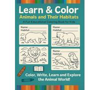 Learn and Color:Animals and Their Habitats: A Fun Coloring Book for Kids Ages 4-9 | Learn Animal Names and Environments