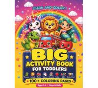 Learn and Color! Big Activity Book for Toddlers Ages 1-4: 100 Plus Easy Pages with Cute Dinosaurs, Animals, Trucks, Unicorns, Mermaids, Fruits, ABC and Numbers - Educational Gift for Boys and Girls