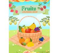 Learn and Color Fruits: A Fun Educational Coloring Book for Preschoolers with Alphabet Fruits, Names to Trace, and Simple Illustrations