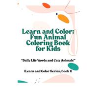 Learn and Color: Fun Animal Coloring Book for Kids: Daily Life Words and Cute Animals (Learn and Color Series, Book 1)