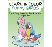 Learn and Color: Funny Birds Coloring Book for Kids: Cute and Silly Bird Coloring Pages for Boys and Girls Ages 3-6 (Learn & Color)
