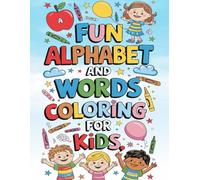 Learn and Color The Alphabet and Words for Kids: Engage young learners with fun and creative coloring pages designed to teach the alphabet and essential words