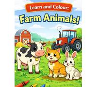 Learn and Colour: Farm Animals: Fun Learning & Coloring Book for Kids Ages 2-7