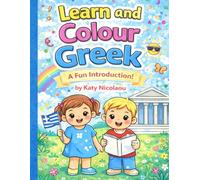 Learn and Colour Greek A Fun Bilingual Colour and Learn Book for Kids: An Introduction to the Greek Language Through Colouring and Play
