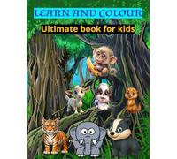 LEARN AND COLOUR, THE ULTIMATE BOOK FOR KIDS