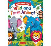 Learn and Colour: Wild and Farm Animals: A Fun and Educational Coloring Book for Kids Ages 3-8