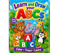 Learn and Draw Your ABCs: An Alphabet Coloring and Letter Tracing Book for Preschool Kids Ages 3-6
